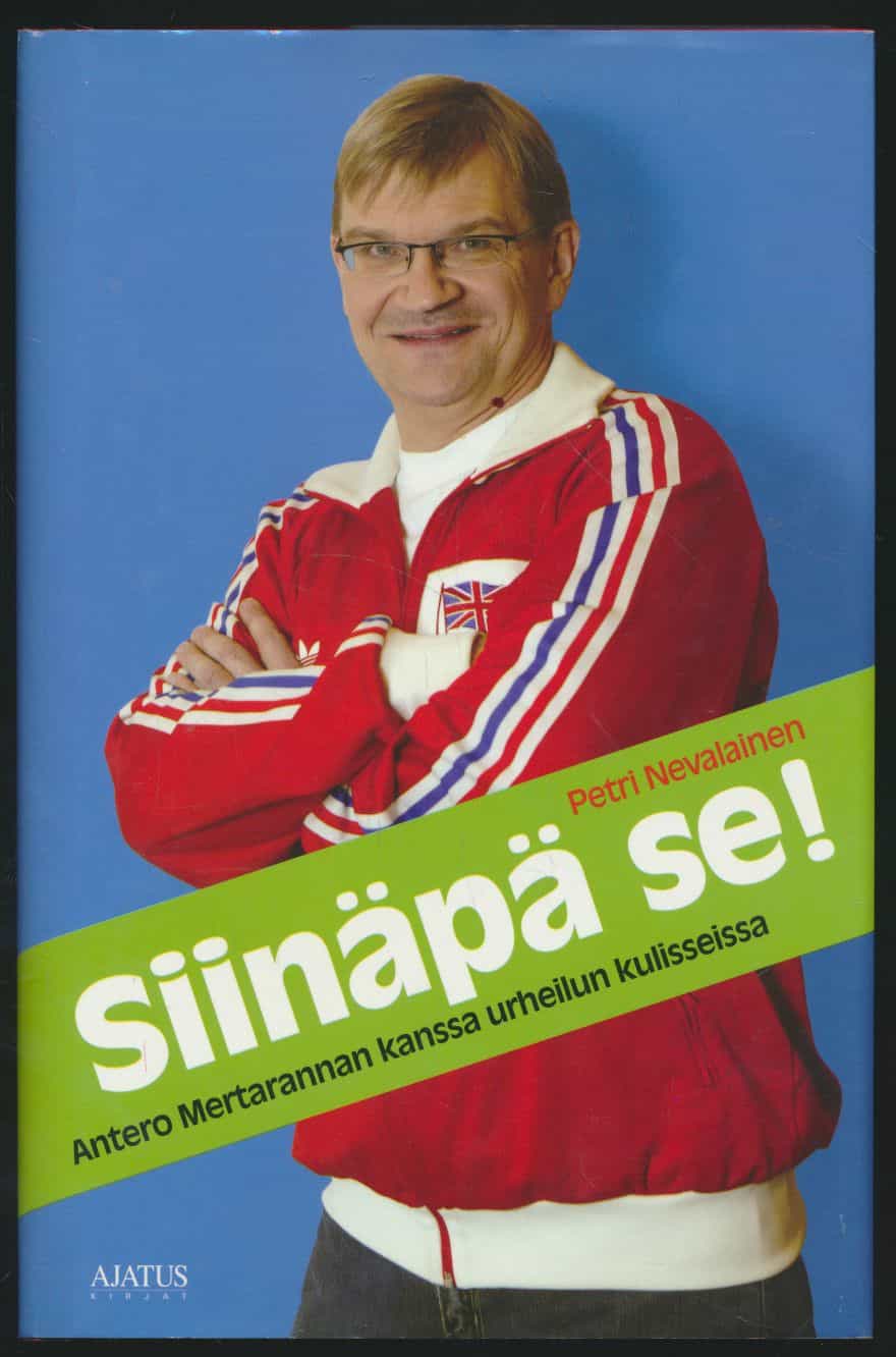 Siinäpä se! - Antero Mertarannan kanssa urheilun kulisseissa