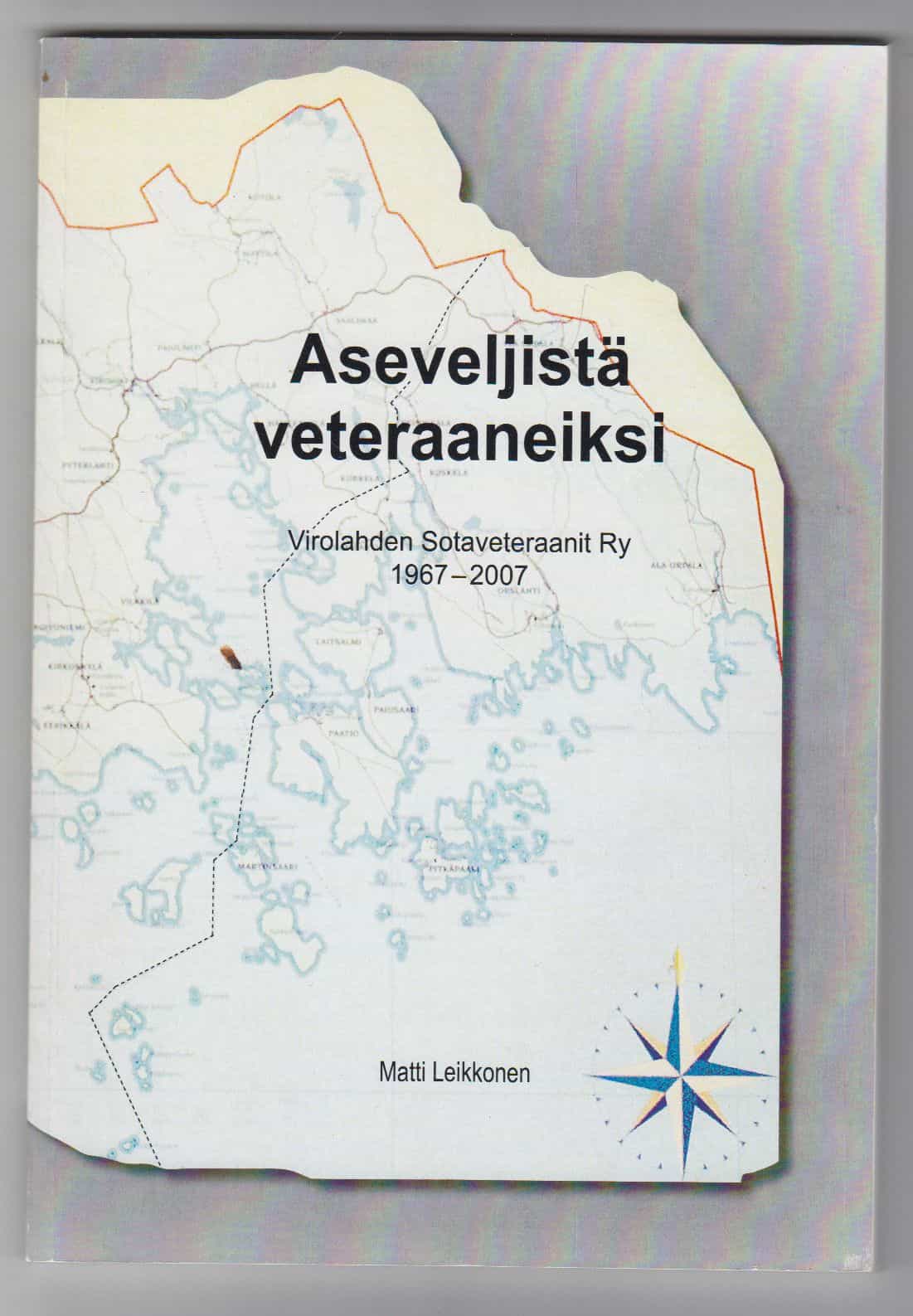 Aseveljistä veteraaneiksi Virolahden sotaveteraanit Ry 1967-2007