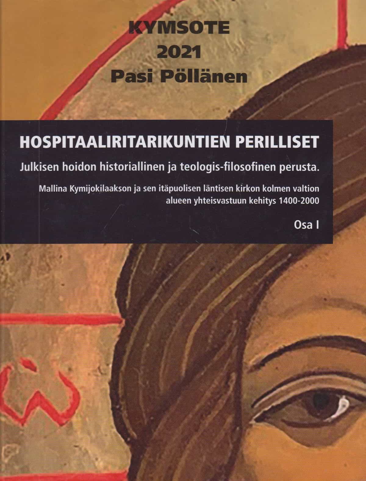 Hospitaaliritarikuntien perilliset, Julkisen hoidon historiallinen ja teologis-filosofinen perusta - Mallina Kymijokilaakson ja sen itäpuolisen läntisen kirkon kolmen valtion alueen yhteisvastuun kehitys 1400-2000 Osa I
