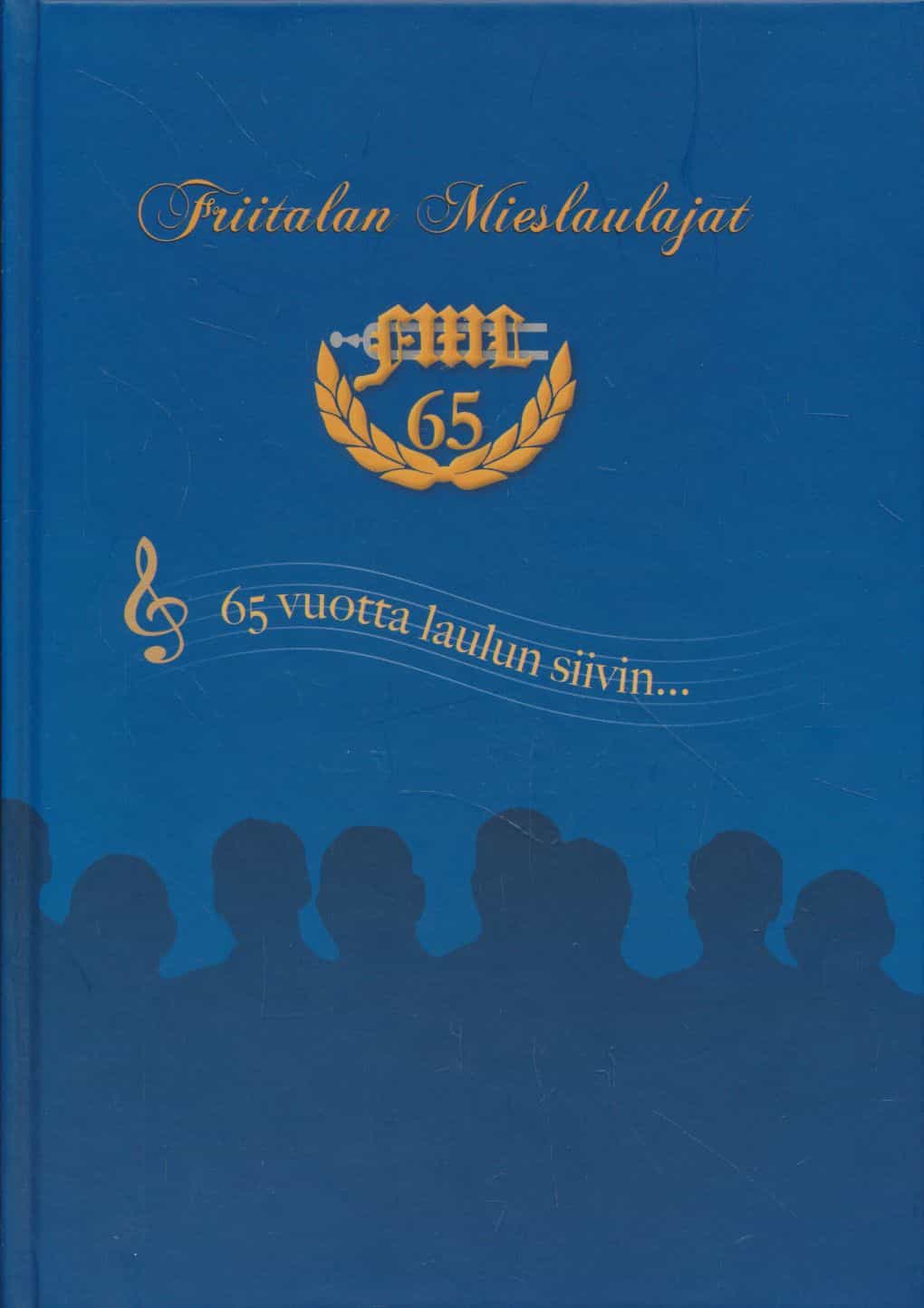 Friitalan Mieslaulajat - 65 vuotta laulun siivin