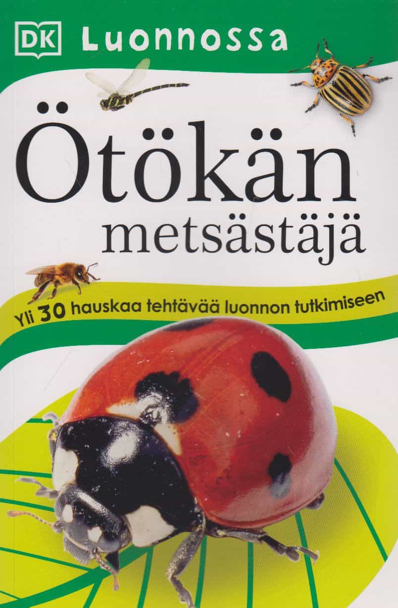 Ötökänmetsästäjä - Yli 30 hauskaa tehtävää luonnon tutkimiseen