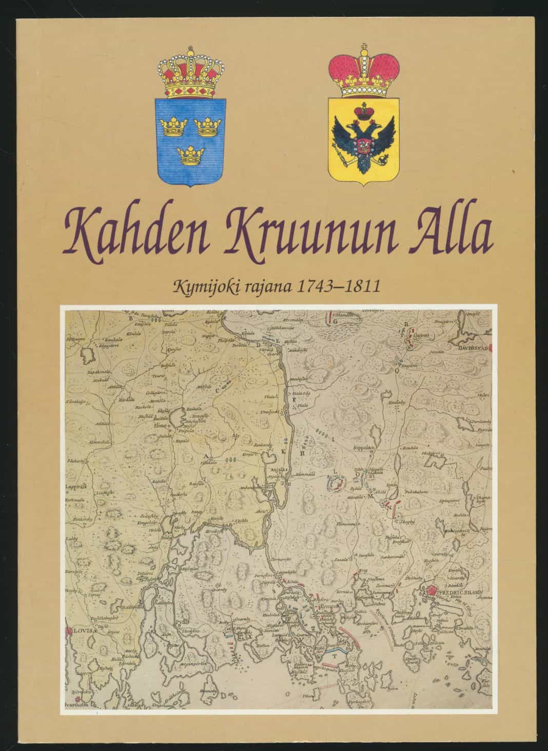 Kahden kruunun alla - Kymijoki rajana 1743-1811
