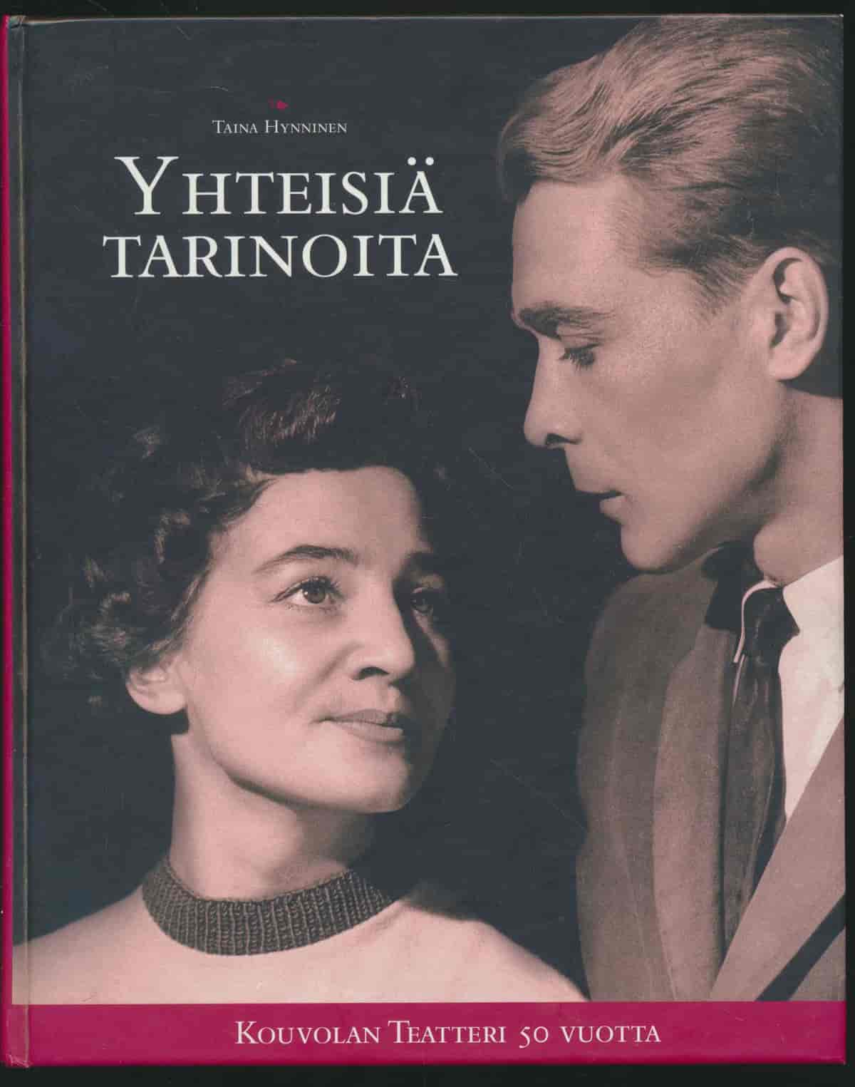 Yhteisiä tarinoita - Kouvolan Teatteri 50 vuotta - Hynninen Taina tuotekuva