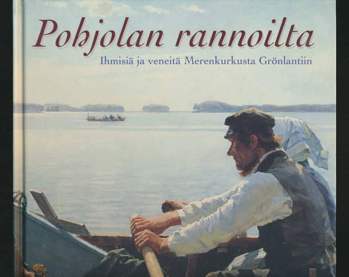 Pohjolan rannoilta - ihmisiä ja veneitä Merenkurkusta Grönlantiin