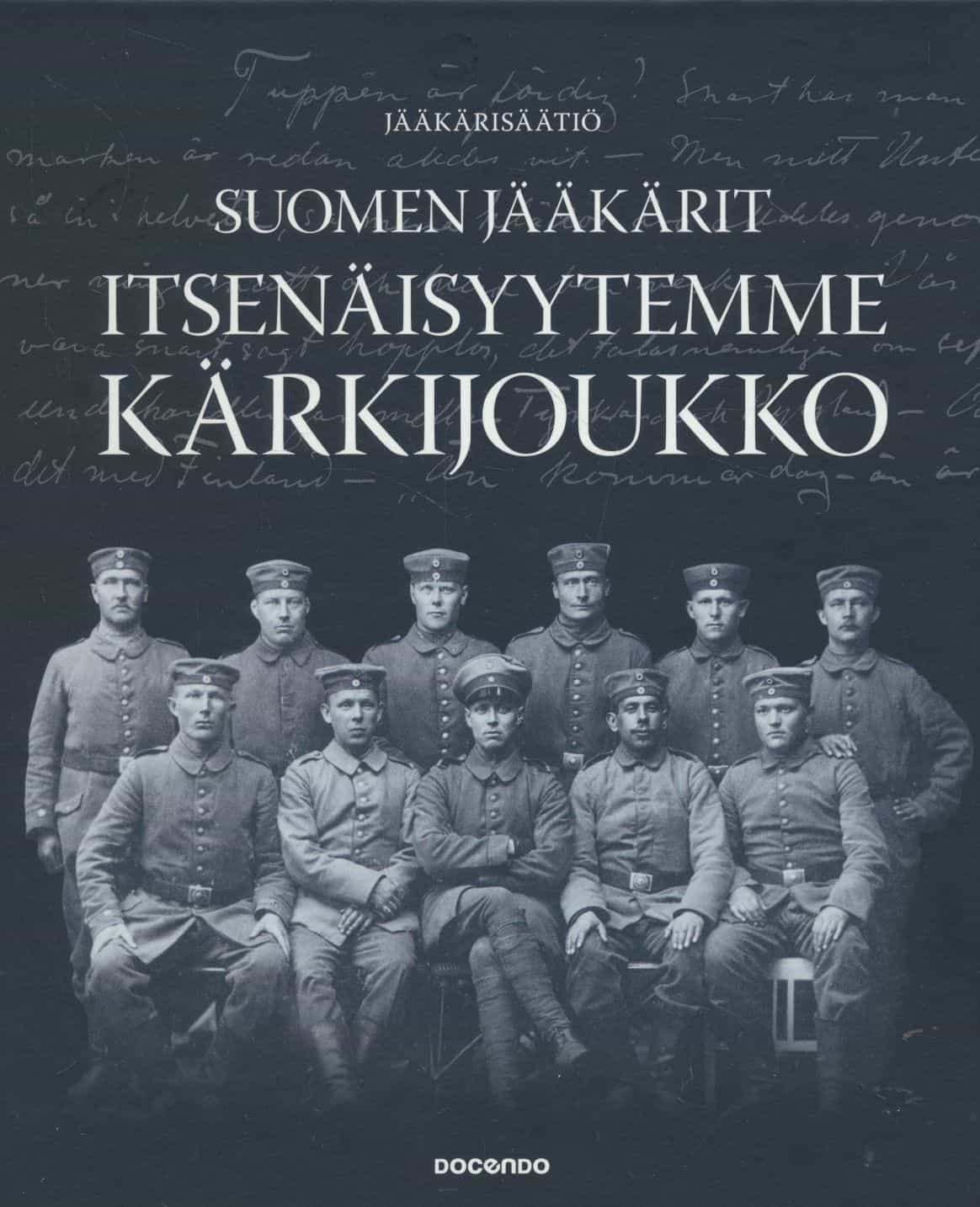 Suomen jääkärit Itsenäisyytemme kärkijoukko