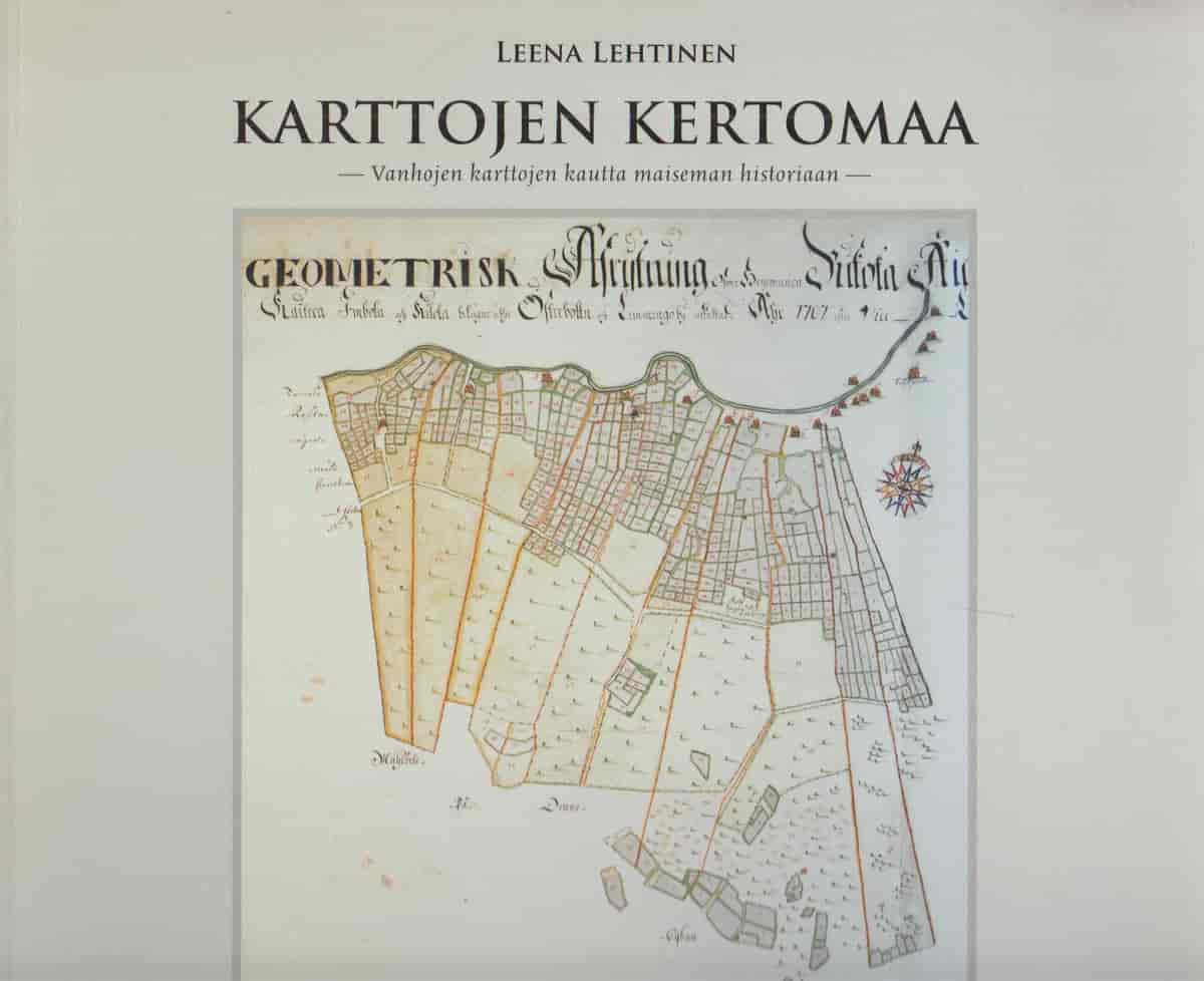Karttojen kertomaa - Vanhojen karttojen kautta maiseman historiaan - Lehtinen Leena tuotekuva