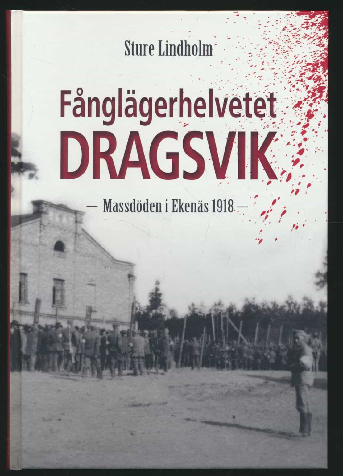 Fånglägerhelvetet Dragsvik - massdöden i Ekenäs 1918
