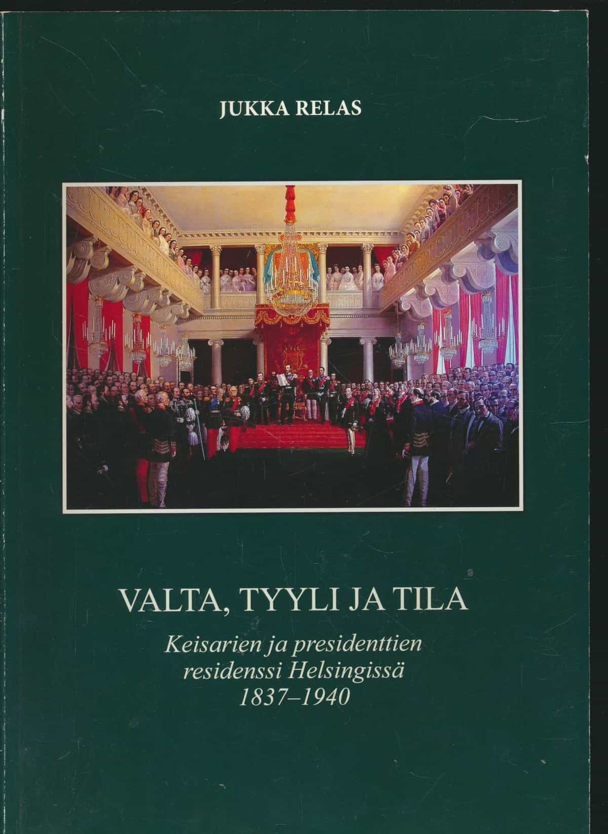 Valta, tyyli ja tila -Keisarien ja presidenttien residenssi Helsingissä 1837-1940