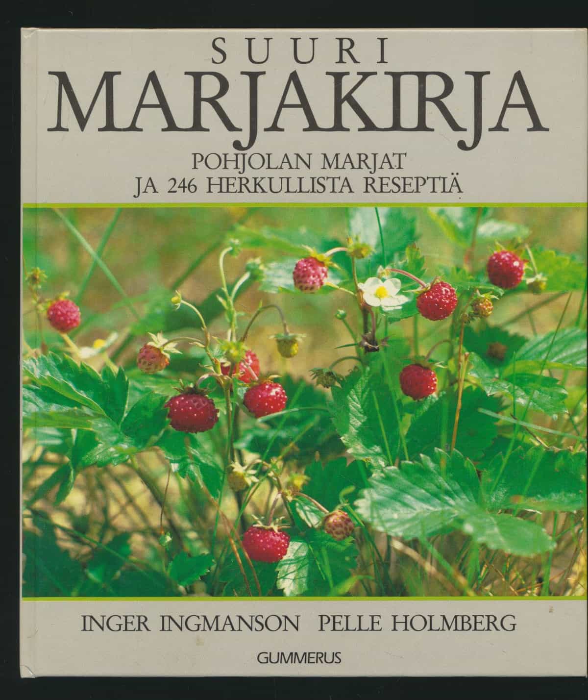 Suuri marjakirja - Pohjolan marjat ja 246 herkullista reseptiä