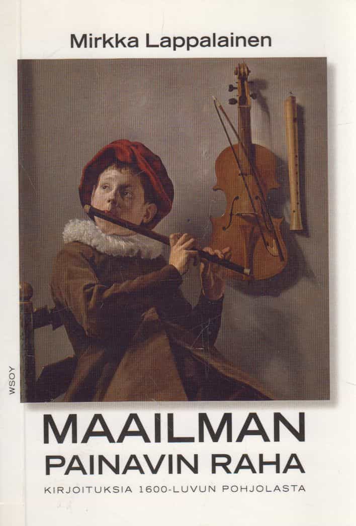 Maailman painavin raha - Kirjoituksia 1600-luvun pohjolasta