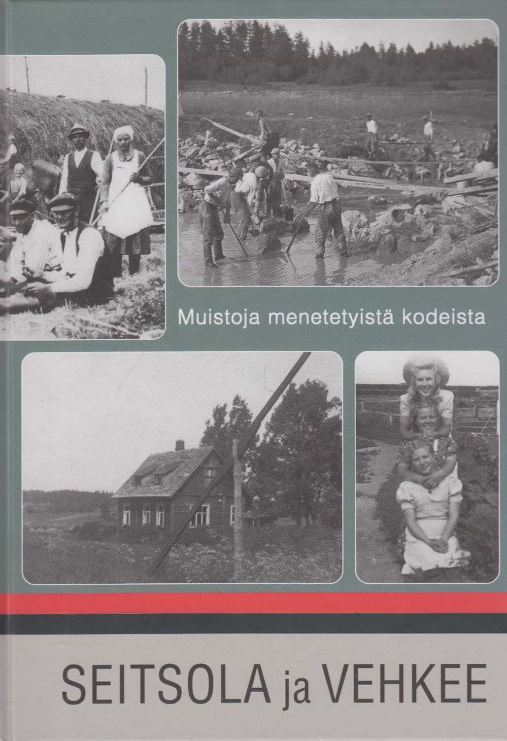 Seitsola ja Vehkee - Muistoja menetetyistä kodeista