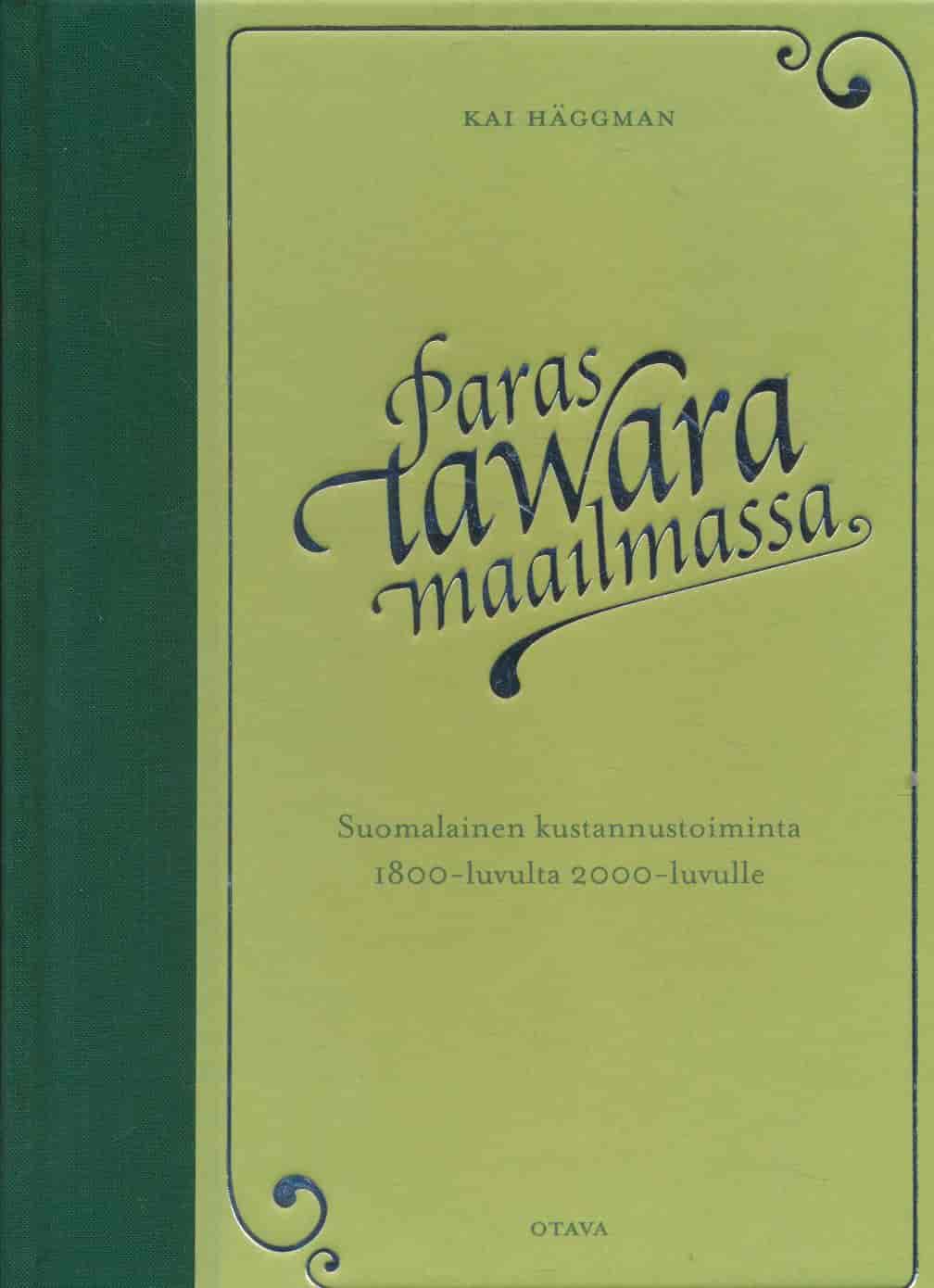 Paras tawara maailmassa - Suomalainen kustannustoiminta 1800-luvulta 2000-luvulle - Häggman Kai tuotekuva
