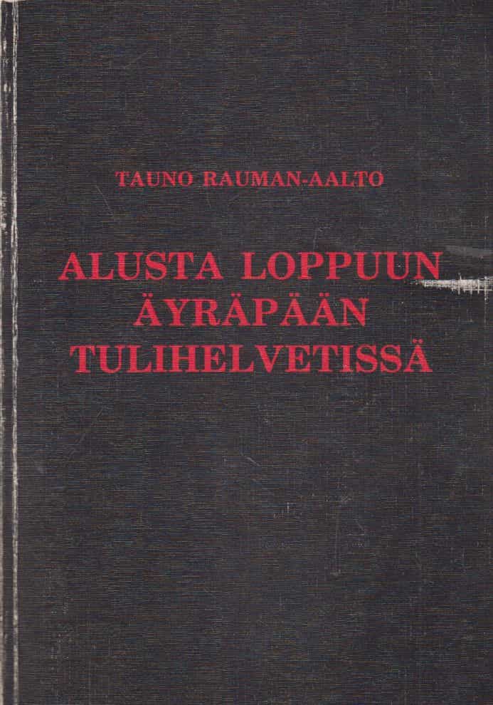 Alusta loppuun Äyräpään tulihelvetissä - eli lapsisotilaan muisteluksia sotakesältä -44