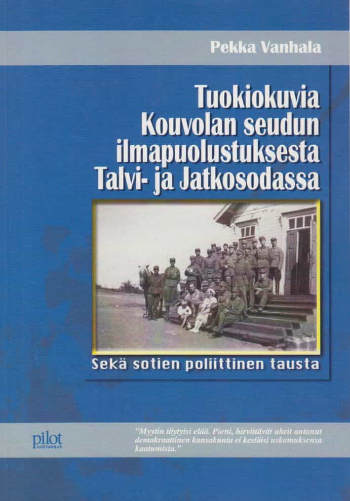 Tuokiokuvia Kouvolan seudun ilmapuolustuksesta Talvi- ja jatkosodassa sekä sotien poliittinen tausta