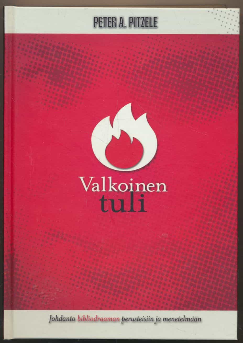 Valkoinen tuli Johdanto bibliodraaman perusteisiin ja menetelmään