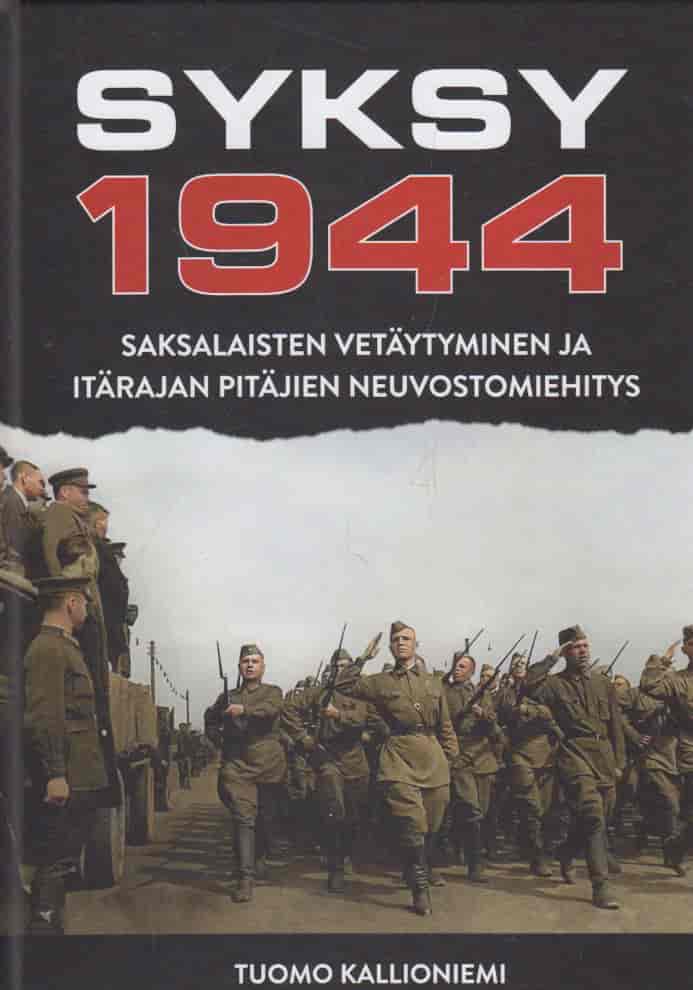 Syksy 1944 - Saksalaisten vetäytyminen ja Suomen itärajan pitäjien neuvostomiehitys - Kallioniemi Tuomo tuotekuva