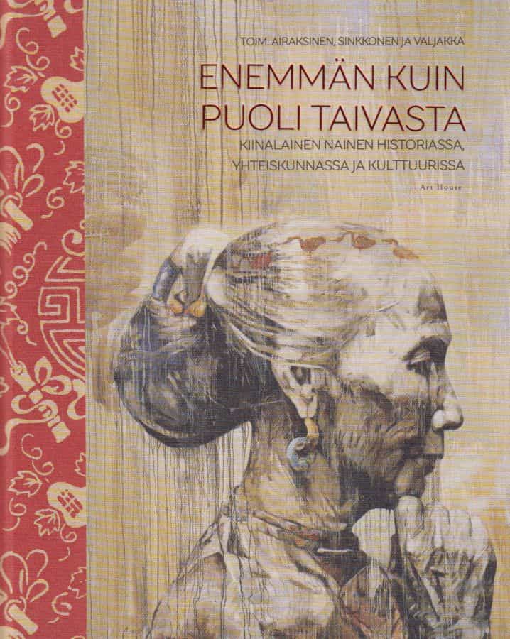 Enemmän kuin puoli taivasta - Kiinalainen nainen historiassa, yhteiskunnassa ja kulttuurissa