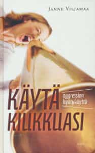 Käytä kiukkuasi - Aggression hyötykäyttö