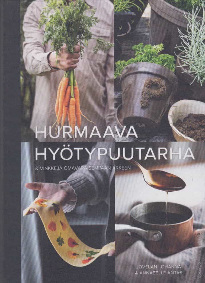 Hurmaava hyötypuutarha & vinkkejä omavaraisempaan arkeen