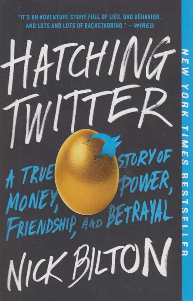 Hatching Twitter - A true story of money, power. friendship, and betrayal