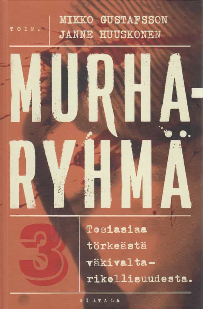 Murharyhmä 3 - Tosiasiaa törkeästä väkivaltarikollisuudesta
