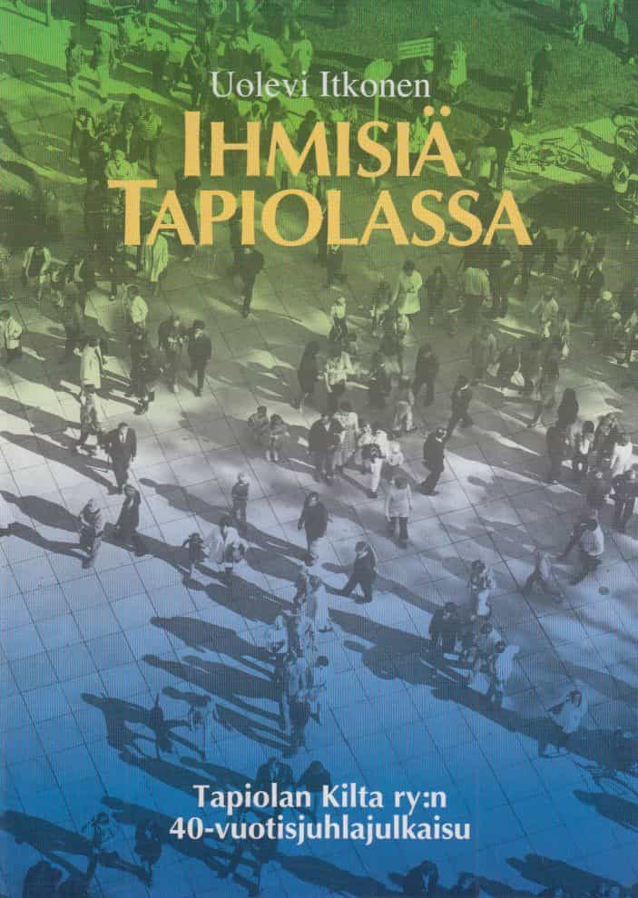 Ihmisiä Tapiolassa - Tapiolan Kilt ry:n 40-vuotisjuhlajulkaisu