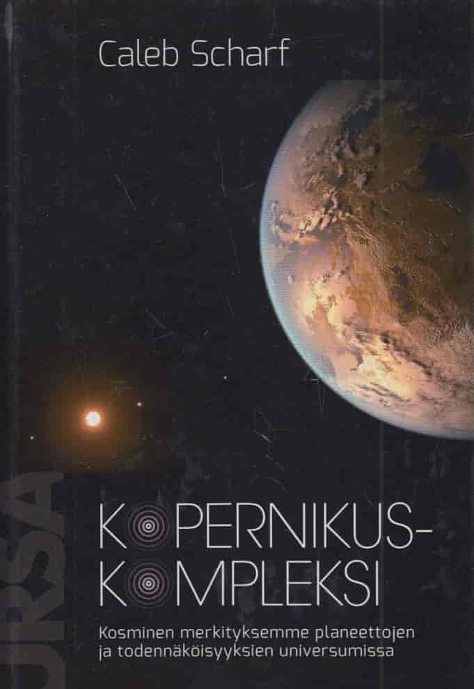 Kopernikuskompleksi - Kosminen merkityksemme planeettojen ja todennäköisyyksien universumissa - Scharf Caleb tuotekuva