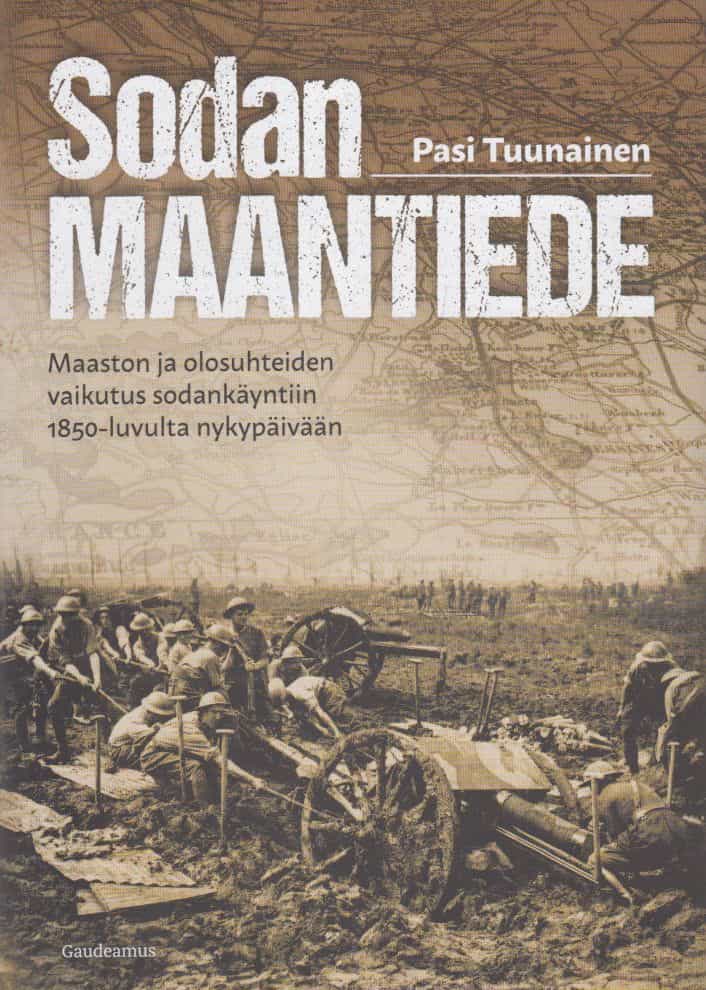 Sodan maantiede - Maaston ja olosuhteiden vaikutus sodankäyntiin 1850-luvulta nykypäivään