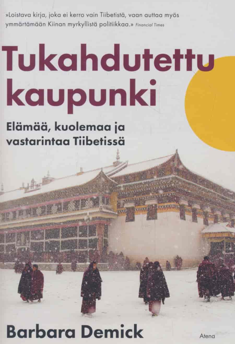 Tukahdutettu kaupunki - Elämää, kuolemaa ja vastarintaa Tiibetissä - Demick Barbara tuotekuva