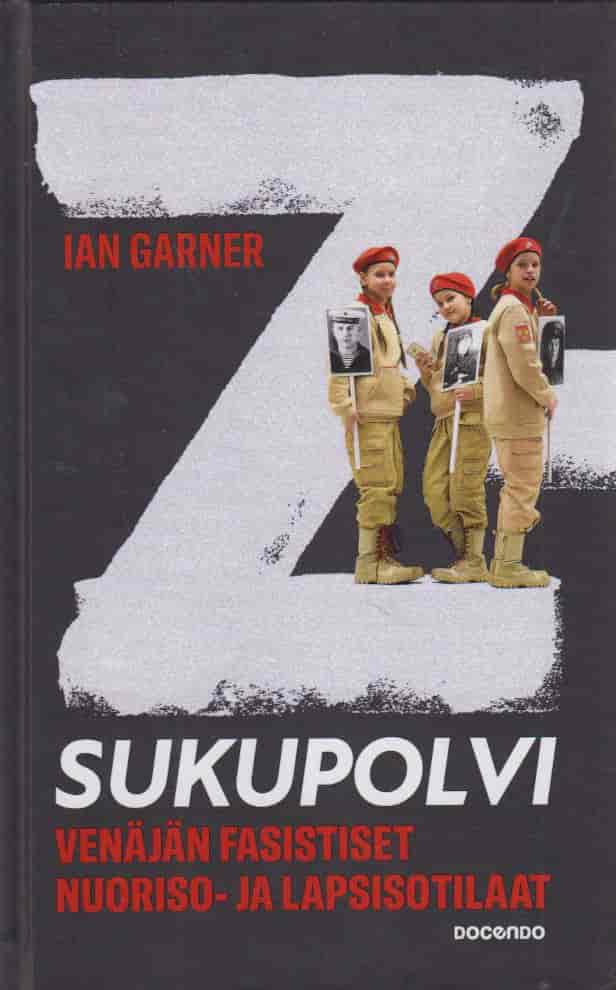 Z-sukupolvi - Venäjän fasistiset nuoriso- ja lapsisotilaat - Garner Ian tuotekuva