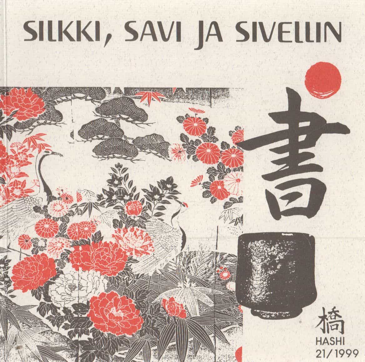 Silkki, savi ja sivellin - Kimonosilkkejä, keramiikkaesineitä ja kalligrafiaa - Hashi 21/1999