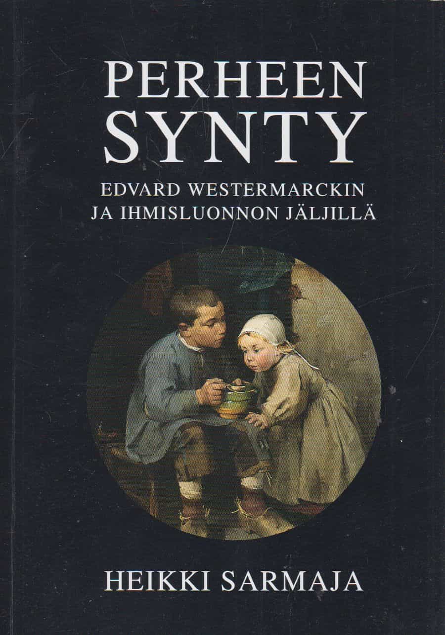 Perheen synty - Edvard Westermarckin ja ihmisluonnon jäljillä