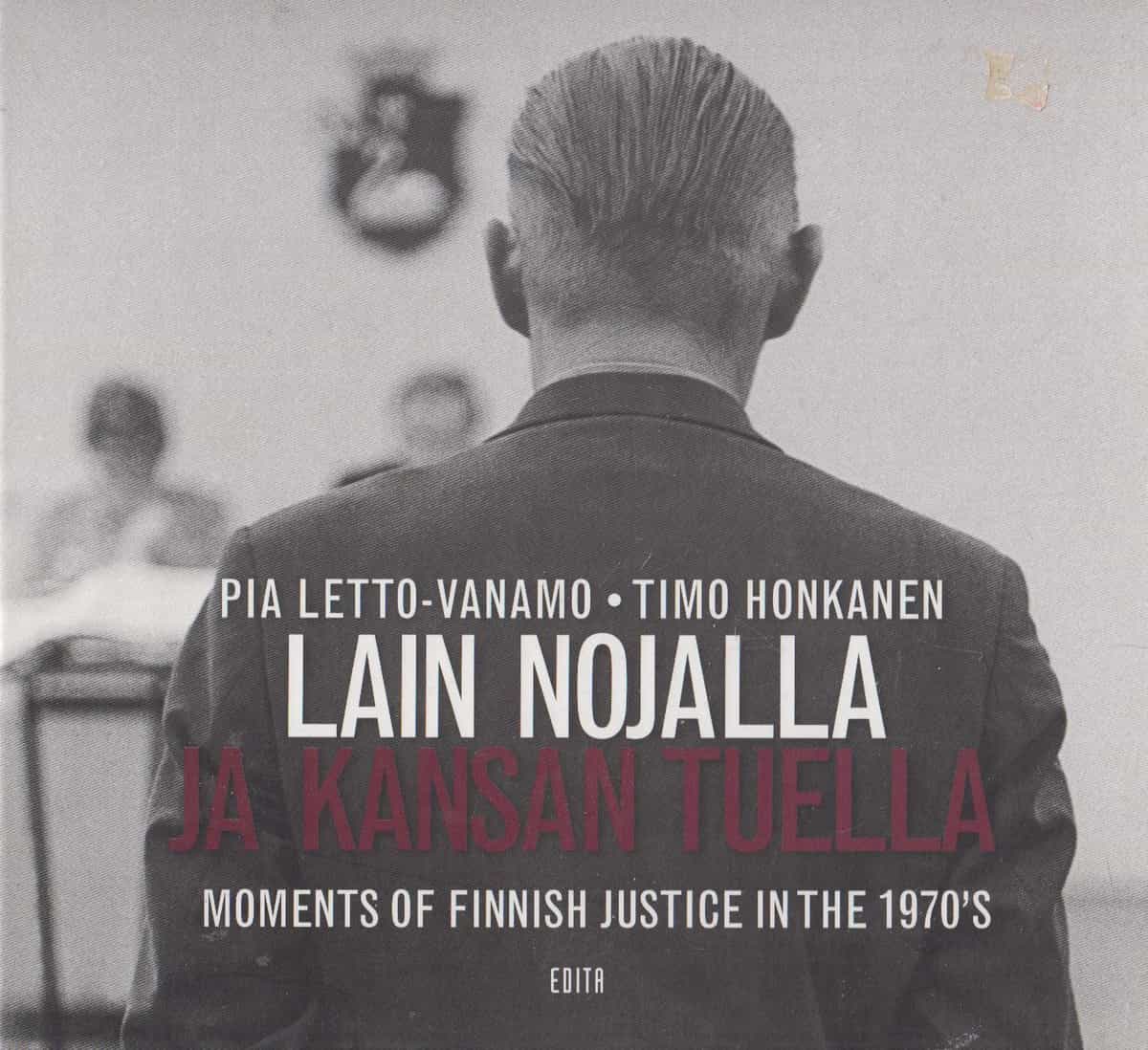 Lain nojalla ja kansan tuella - Moments of Finnish justice in the 1970's