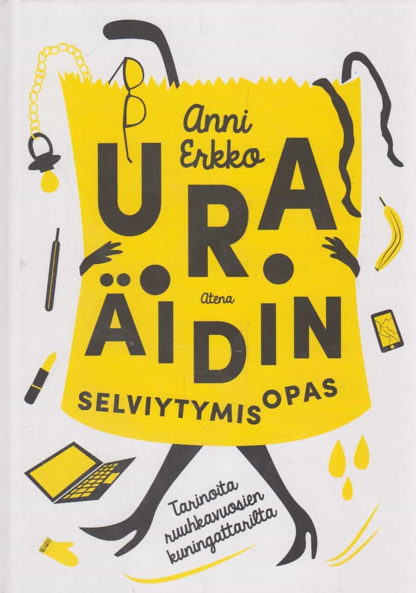 Uraäidin selviytymisopas - Tarinoita ruuhkavuosien kuningattarilta