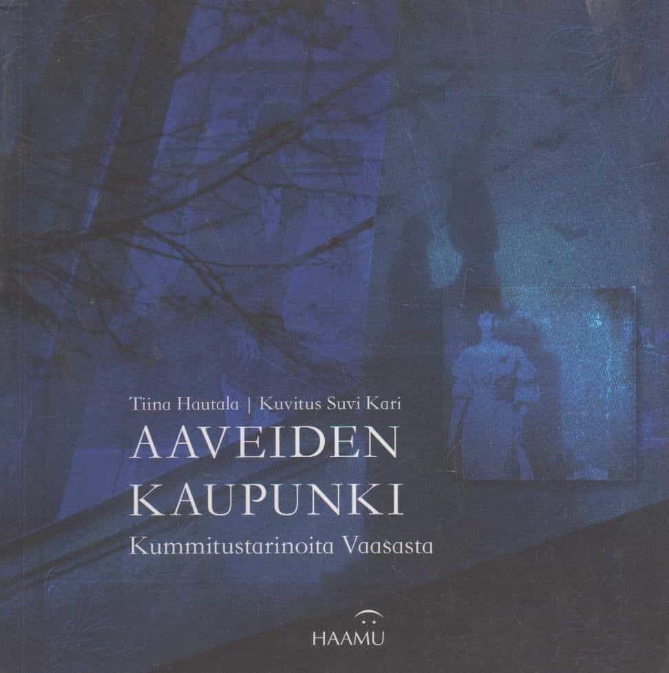 Aaveiden kaupunki - Kummitustarinoita Vaasasta
