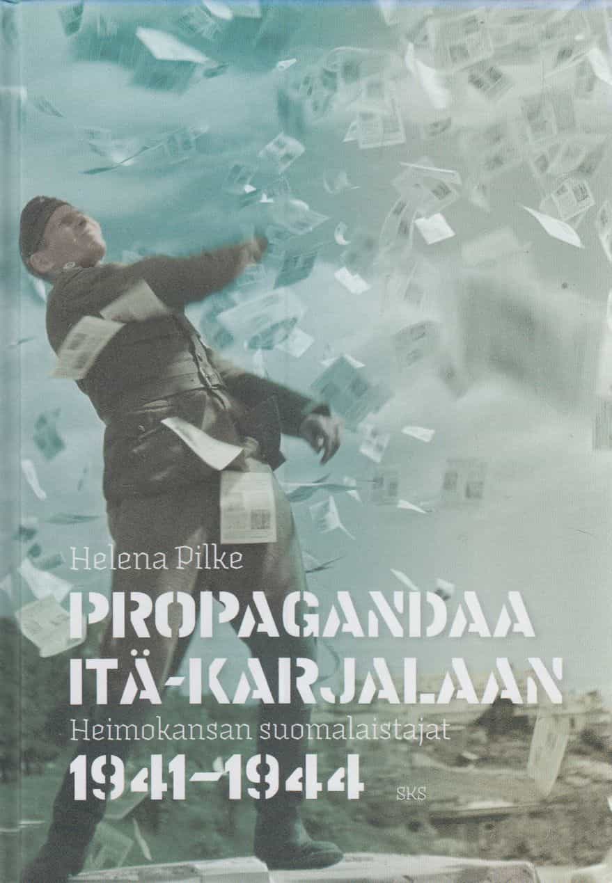 Propagandaa Itä-Karjalaan - Heimokansan suomalaistajat 1941-1944