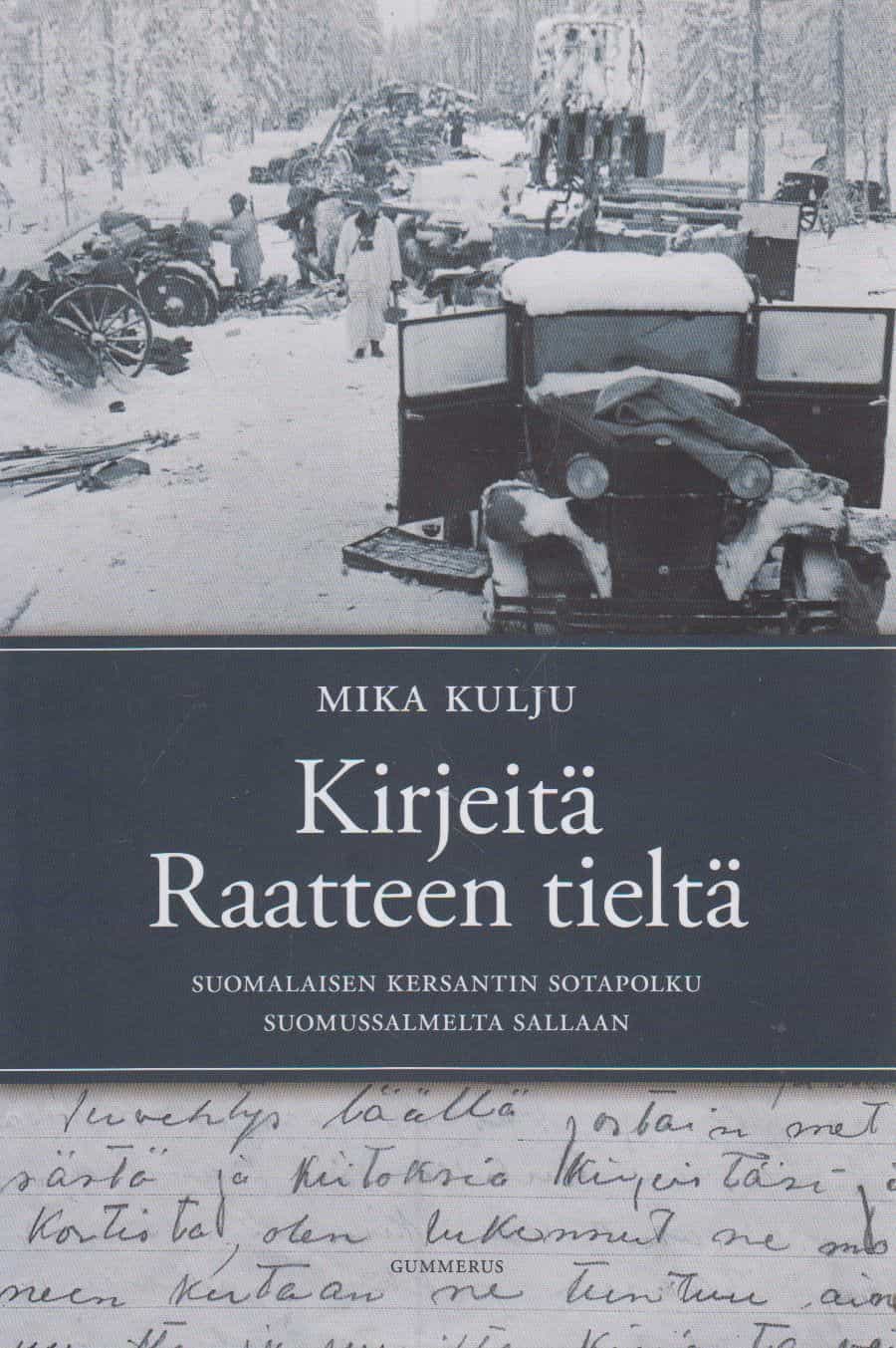 Kirjeitä Raatteen tieltä - Suomalaisen kersantin sotapolku Suomussalmelta Sallaan
