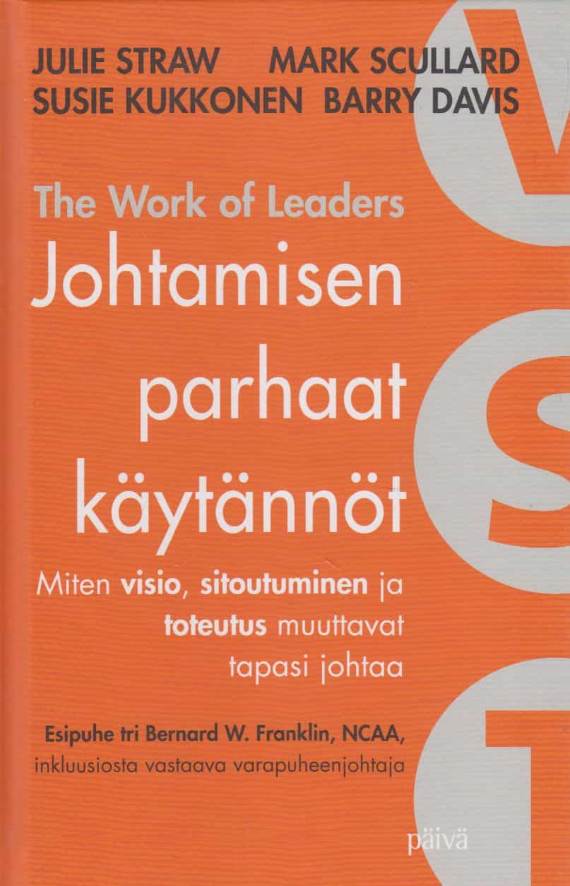 The Work of Leaders - Johtamisen parhaat käytännöt - Miten visio, sitoutuminen ja toteutus muuttavat tapasi johtaa