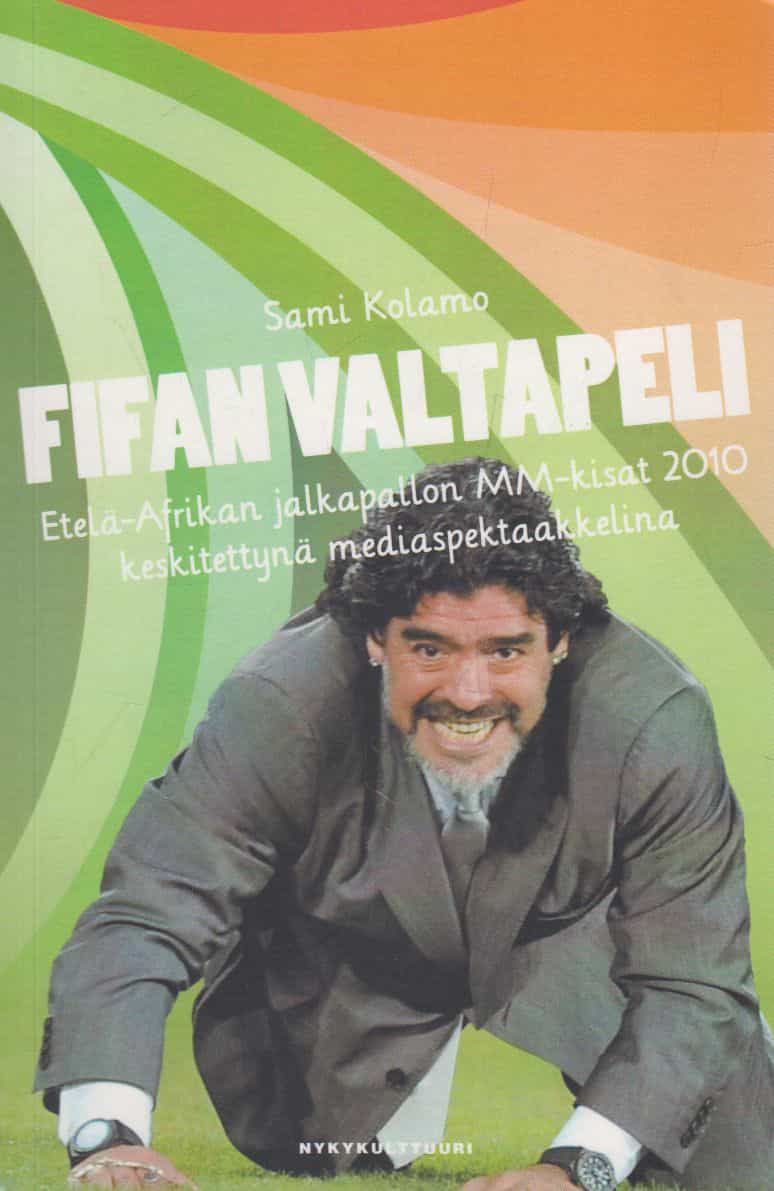 Fifan valtapeli - Etelä-Afrikan jalkapallon MM-kisat 2010 keskitettynä mediaspektaakkelina