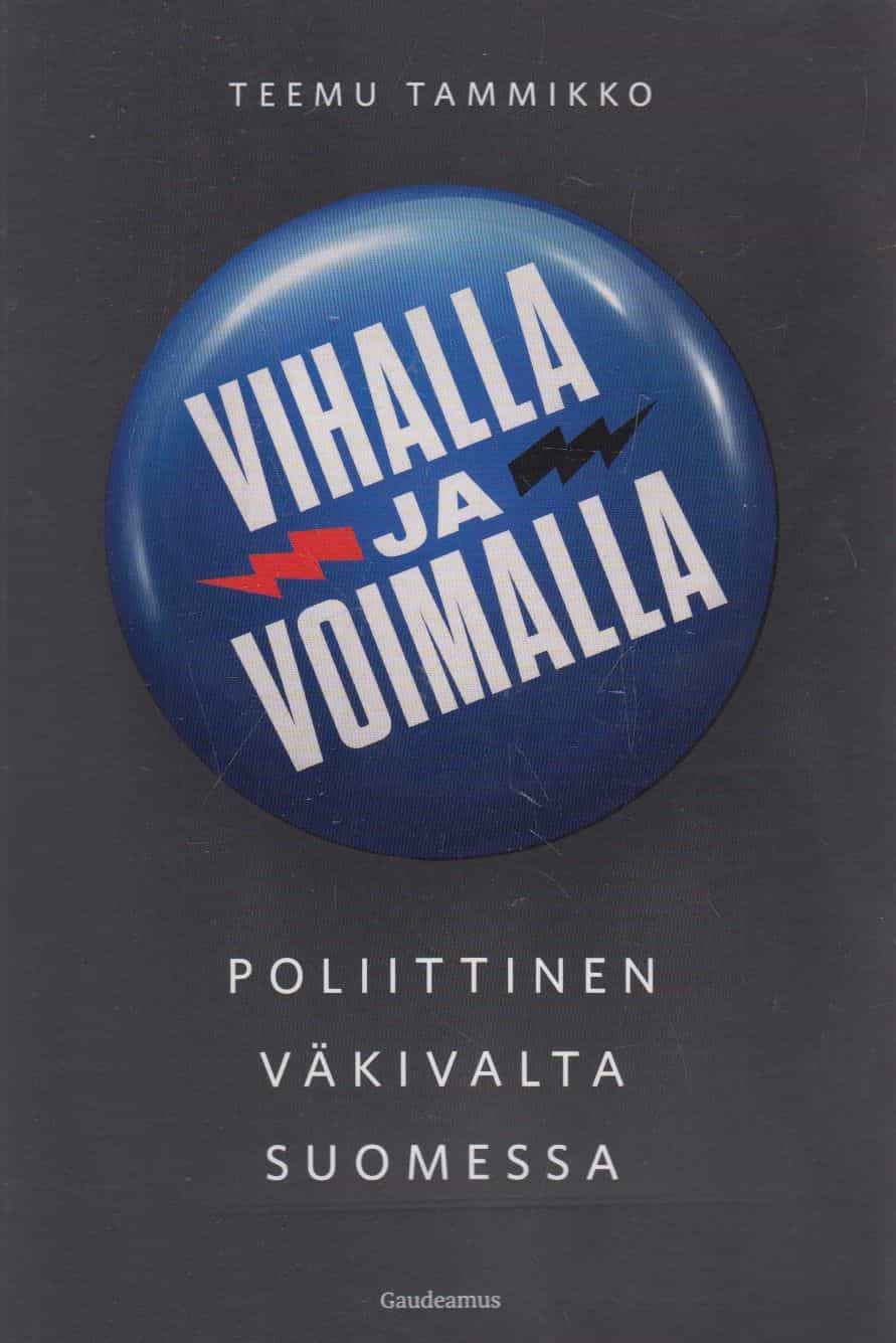 Vihalla ja voimalla - Poliittinen väkivalta Suomessa