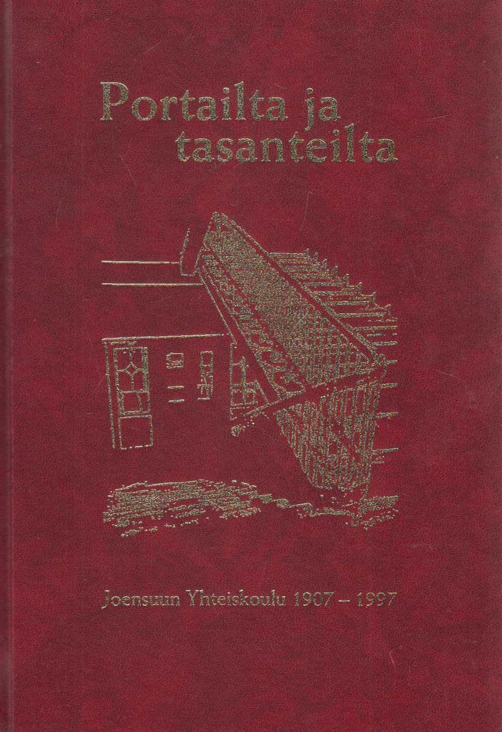 Portailta ja tasanteilta - Joensuun yhteiskoulu 1907-1997