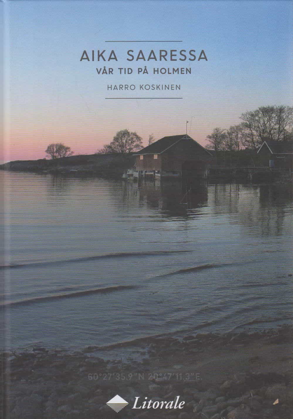 Aika saaressa - Vår tid på holmen - 30 vuotta elämää Ahvenanmaan ulkosaarella