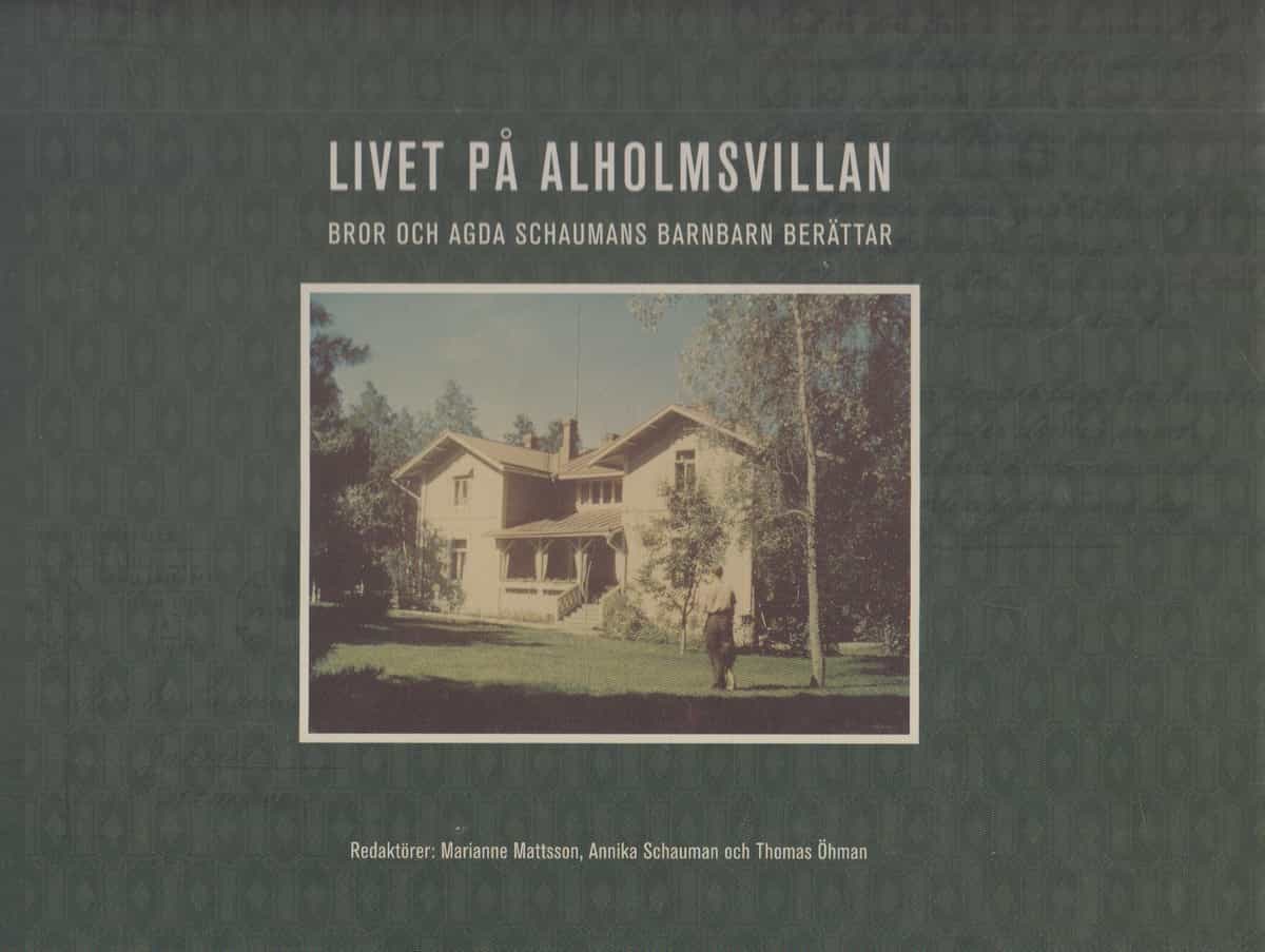 Livet på Alholmsvillan - Bror och Agda Schaumans barnbarn berättär