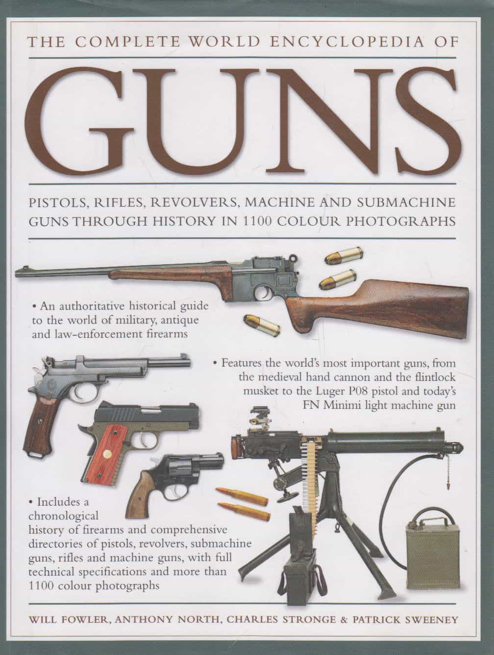 The complete world encyclopedia of guns - Pistols, rifles, revolvers, machine and submarine guns through history in 1100 photographs