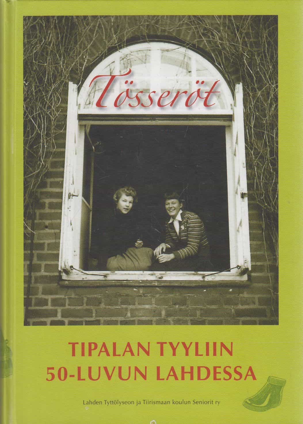 Tösseröt Tipalan tyyliin 50-luvun Lahdessa