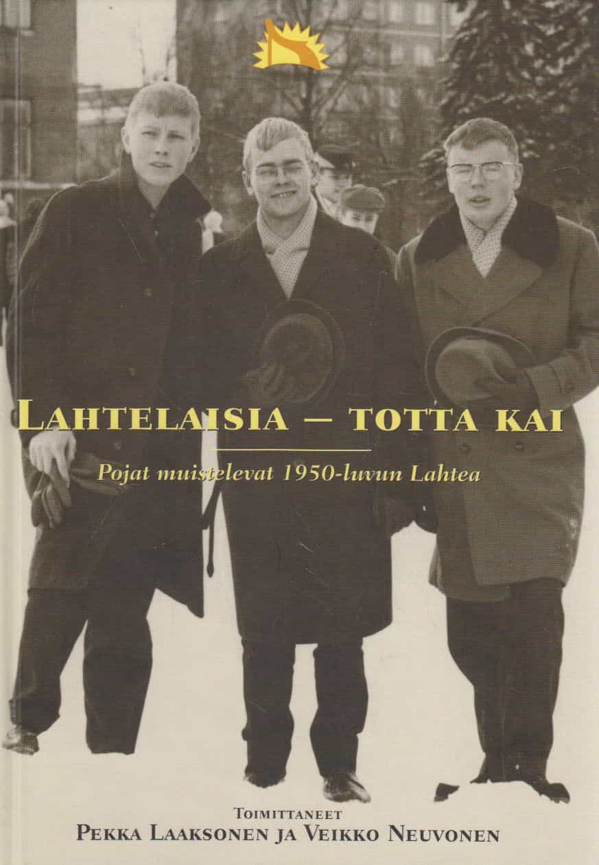 Lahtelaisia - Totta kai - Pojat muistelevat 1950-luvun Lahtea
