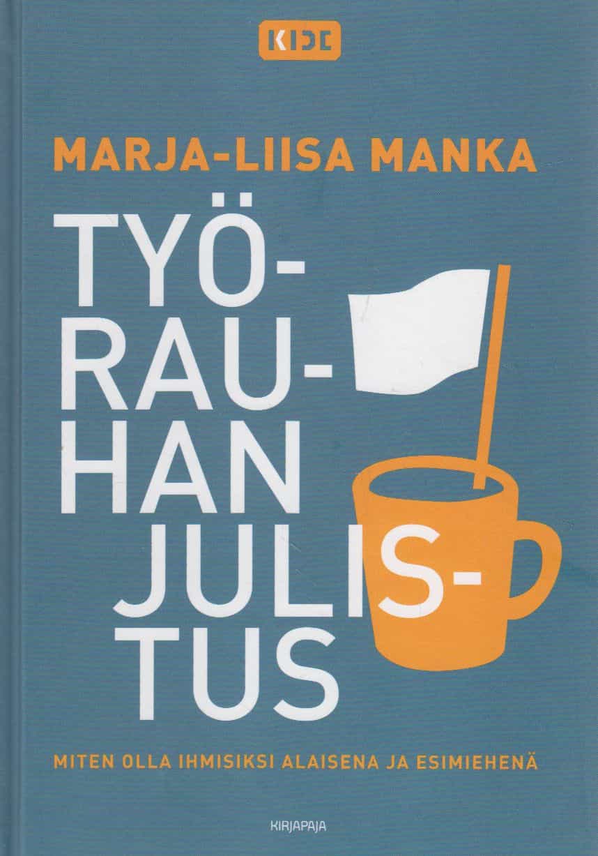 Työrauhan julistus - Miten olla ihmisiksi alaisena ja esimiehenä