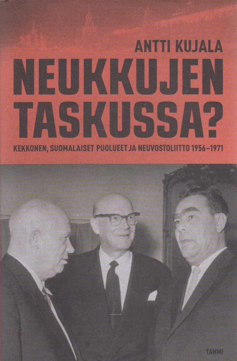 Neukkujen taskussa? - Kekkonen, suomalaiset puolueet ja Neuvostoliitto 1956-1971
