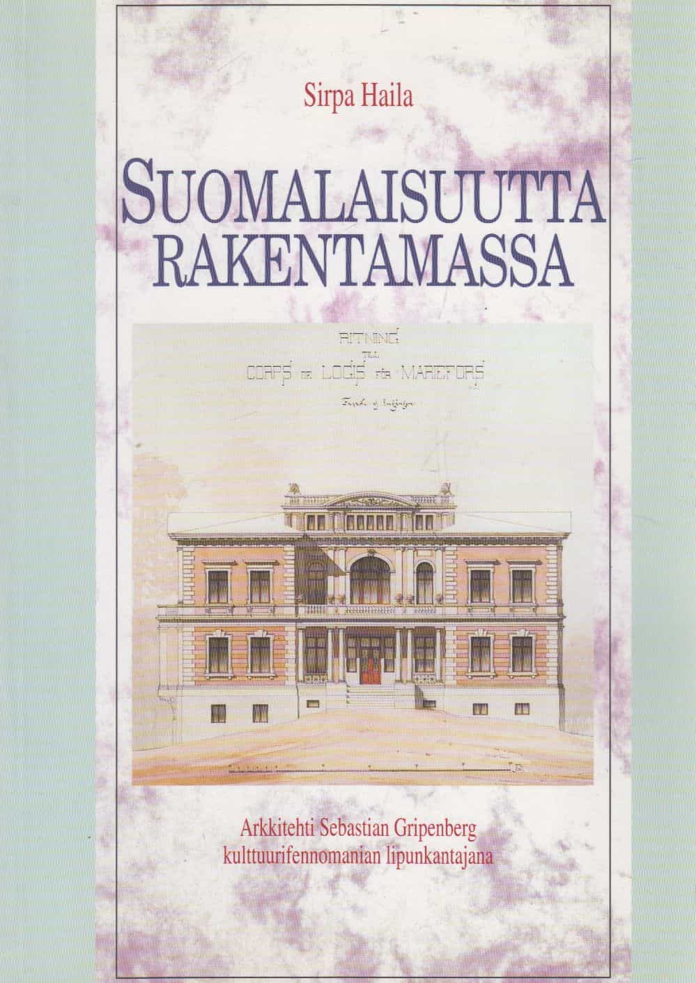 Suomalaisuutta rakentamassa - Arkkitehti Sebastian Gripenberg kulttuurifennomanian lipunkantajana