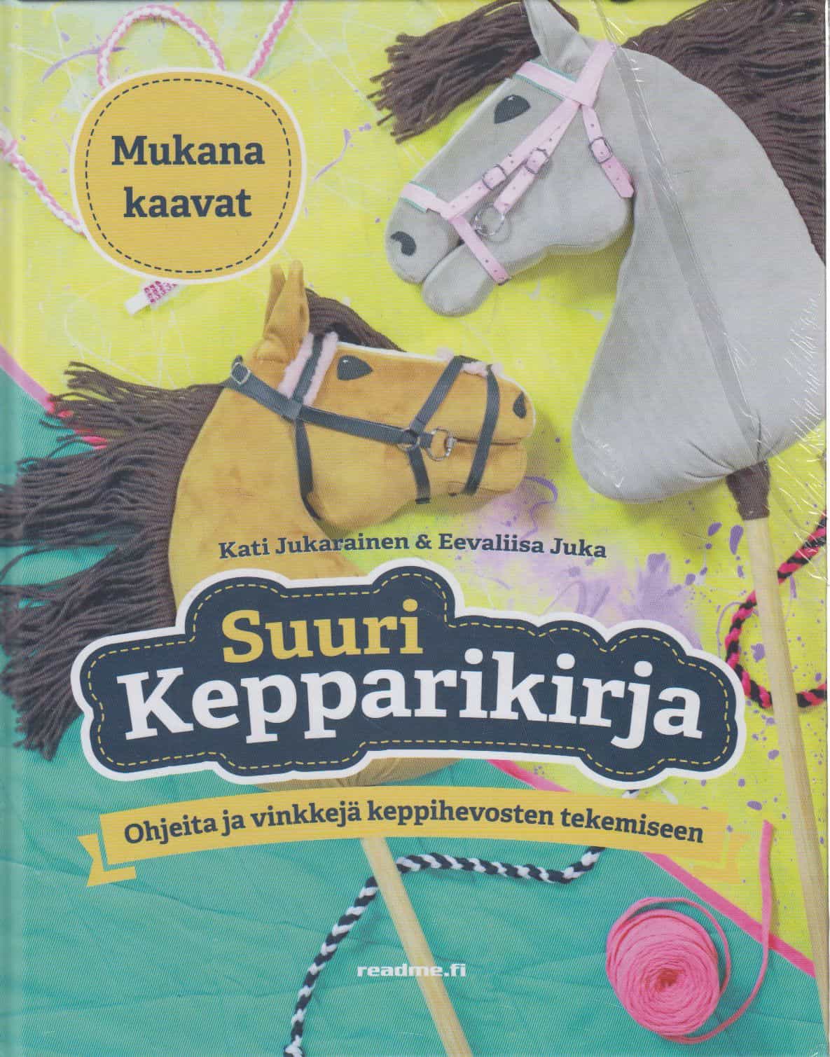 Suuri Kepparikirja - Ohjeita ja vinkkejä keppihevosten tekemiseen (mukana kaavat)